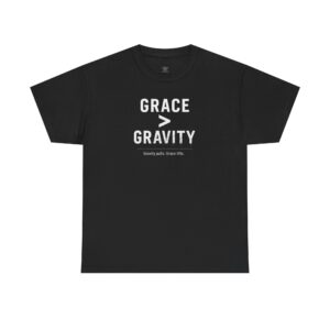 Grace Is Greater Than Gravity T-Shirt – Christian Inspirational Design About Faith and Strength